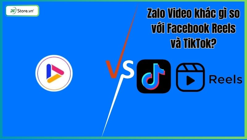 Zalo Video khác gì so với Facebook Reels và TikTok?