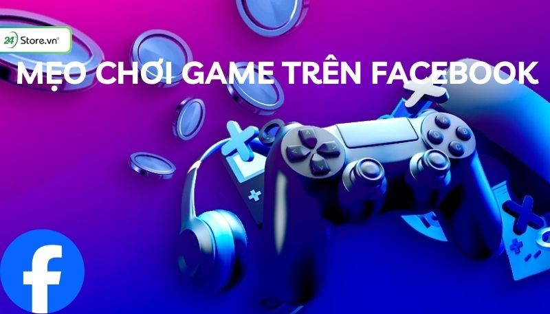Mẹo chơi game trên Facebook