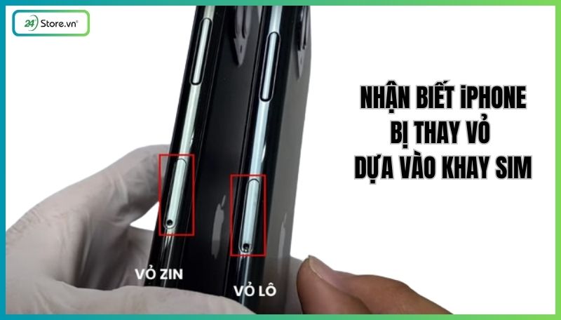 Nhận biết iPhone thay vỏ qua phím bấm vật lý và khay sim