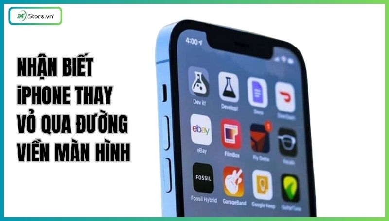 Nhận biết iPhone thay vỏ qua đường viền màn hình