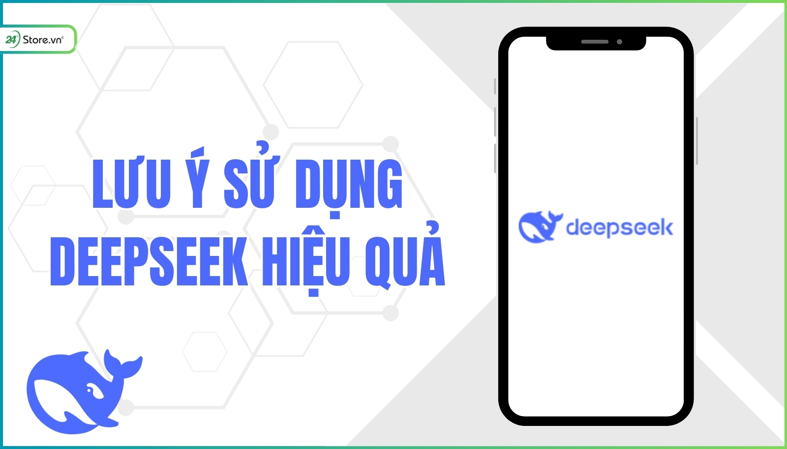 Lưu ý sử dụng DeepSeek hiệu quả