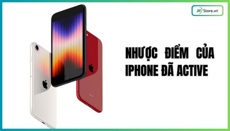 Nhược điểm của iPhone đã Active