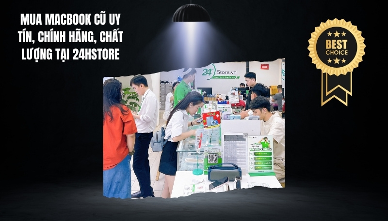 Mua MacBook cũ uy tín, chính hãng, chất lượng tại 24hStore