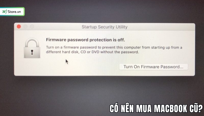 Kinh nghiệm chọn mua Macbook cũ firmware password
