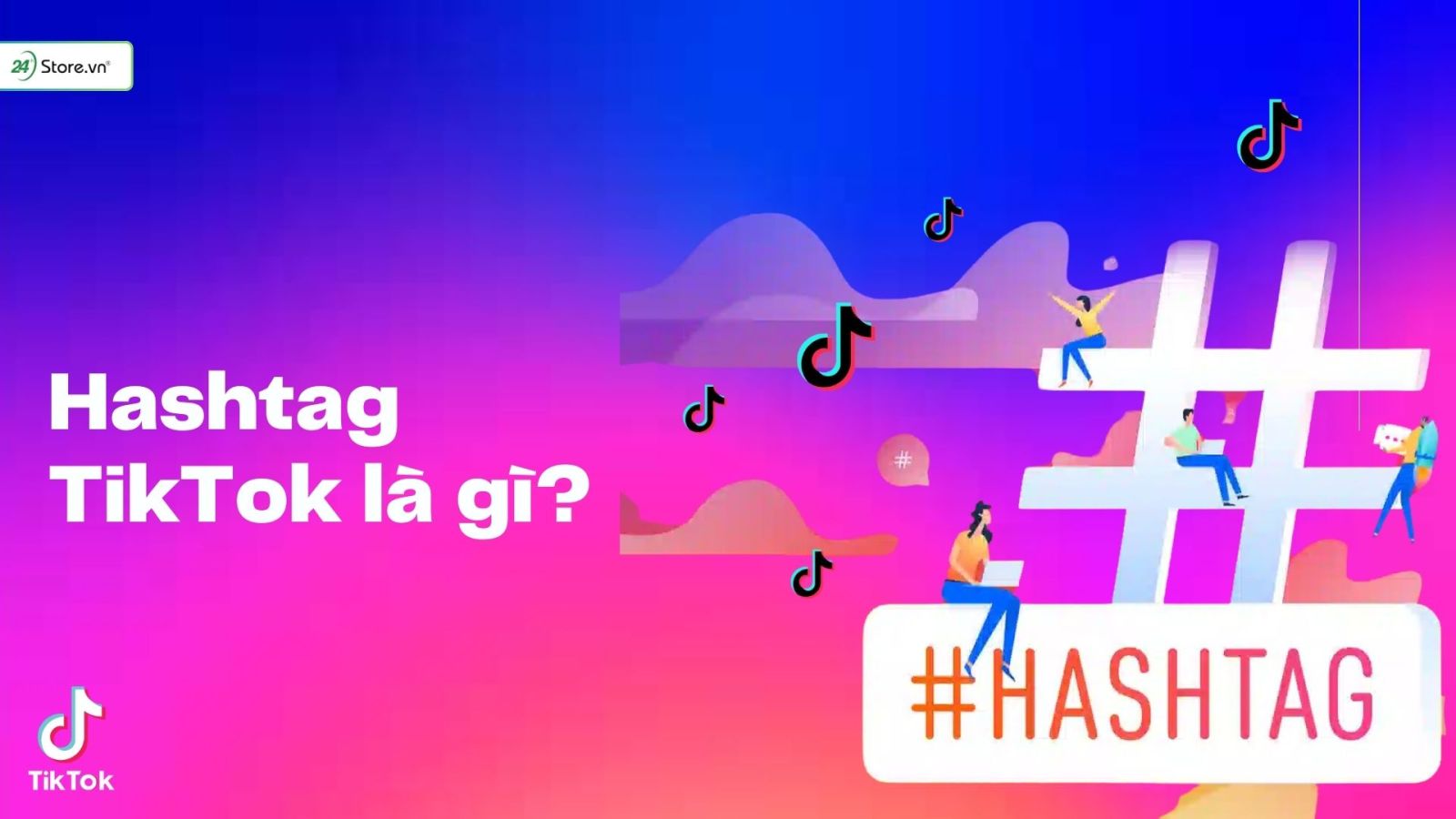 Hashtag TikTok là gì?