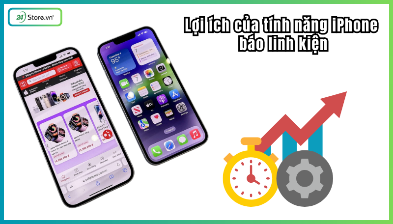 Lợi ích của tính năng iPhone báo linh kiện chính hãng