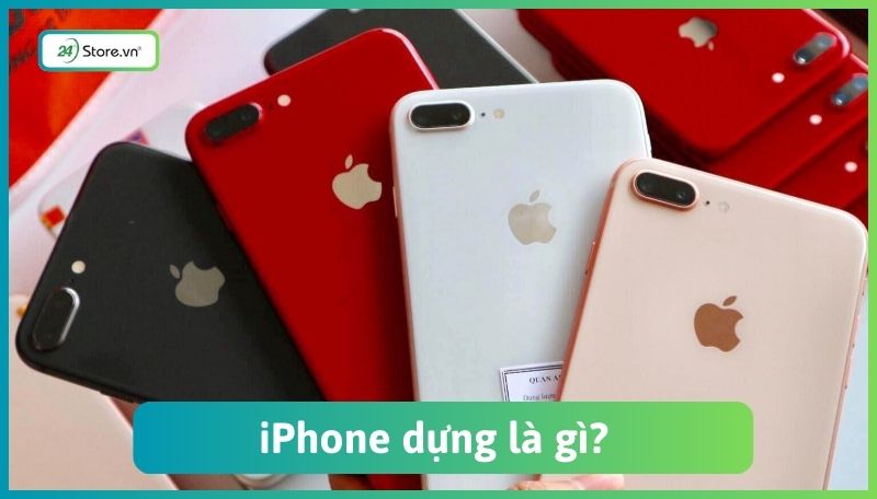 iPhone dựng là gì