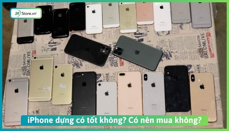 Có nên mua iPhone dựng không