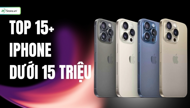 iPhone dưới 15 triệu
