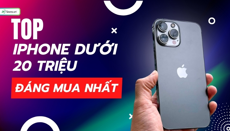 iPhone dưới 20 triệu