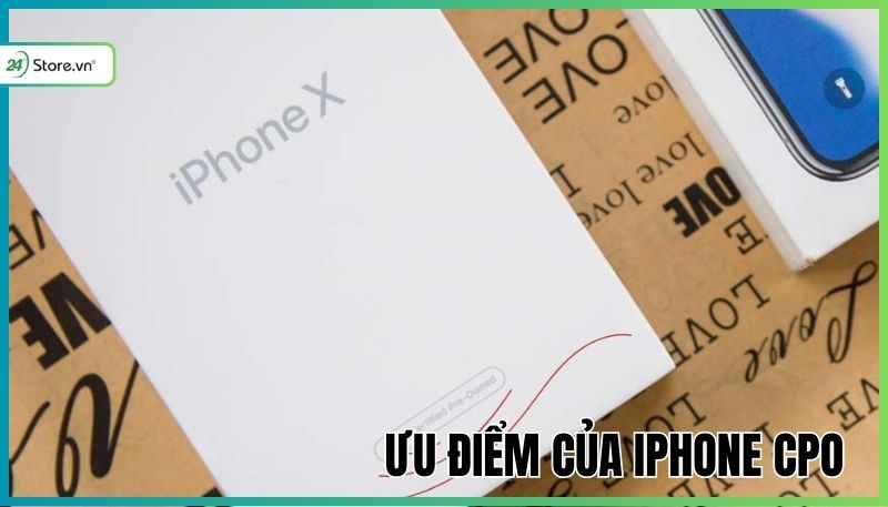Ưu điểm của iPhone hàng CPO