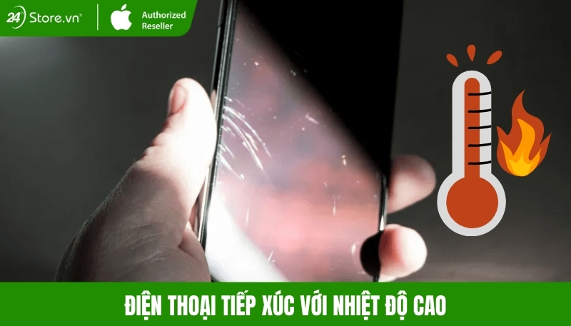 Điện thoại tiếp xúc với nhiệt độ cao