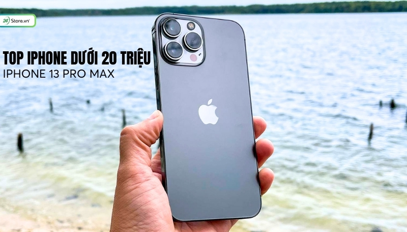 iPhone dưới 20 triệu iphone 13 pro max