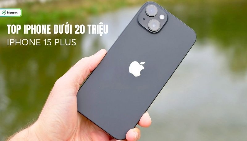 iPhone dưới 20 triệu iphone 15 plus