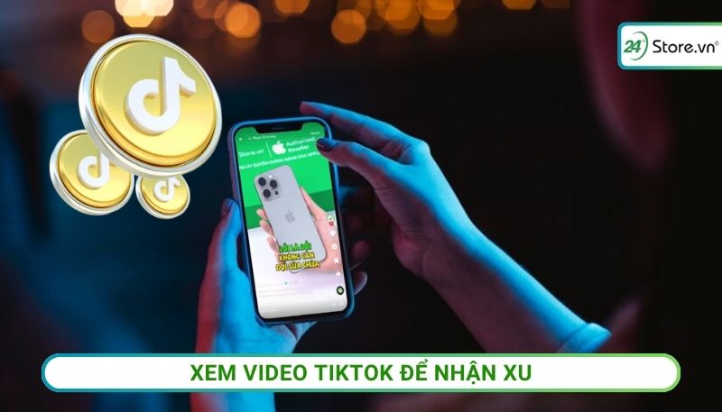 Xem video tiktok để nhận xu