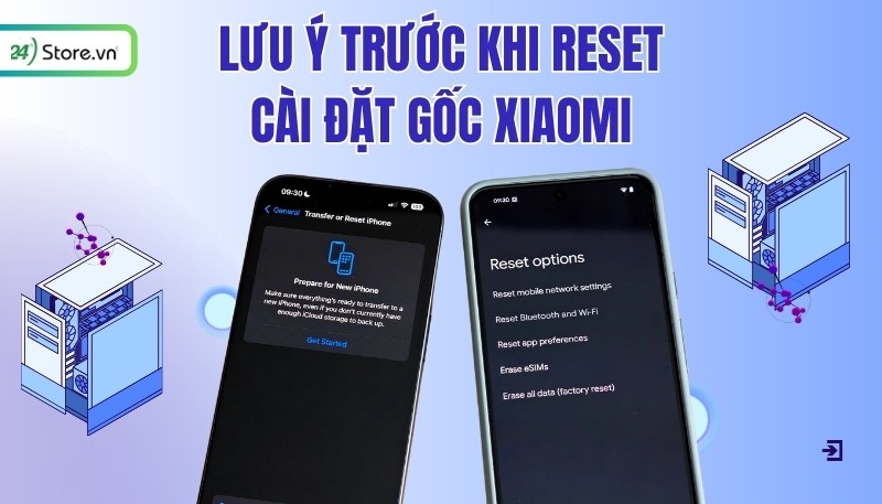 Một số điều nên lưu ý trước khi reset cài đặt gốc Xiaomi