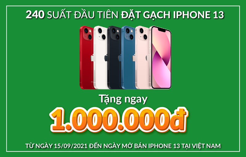 24 Suất đặt gạch iPhone 13 đầu tiên tặng 1 triệu đồng