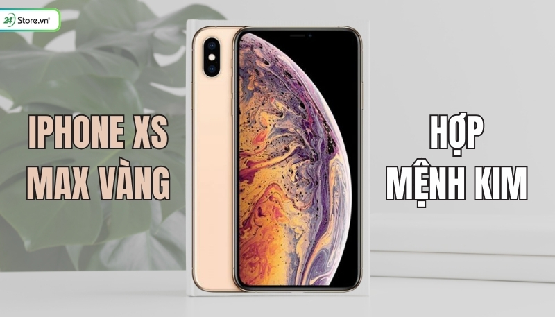 iPhone XS vàng hợp phong thủy mệnh Kim