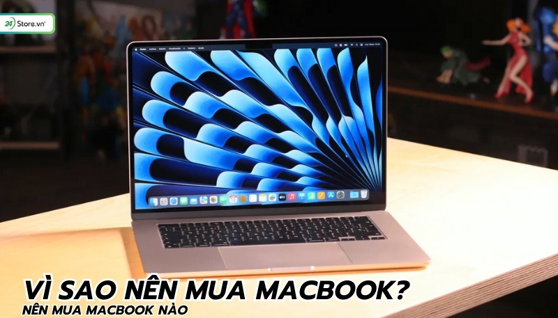 Vì sao bạn nên mua MacBook? Phù hợp với đối tượng người dùng nào?