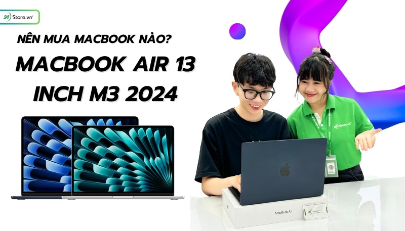 MacBook Air 13 inch M3 2024 - MacBook toàn năng cực đỉnh
