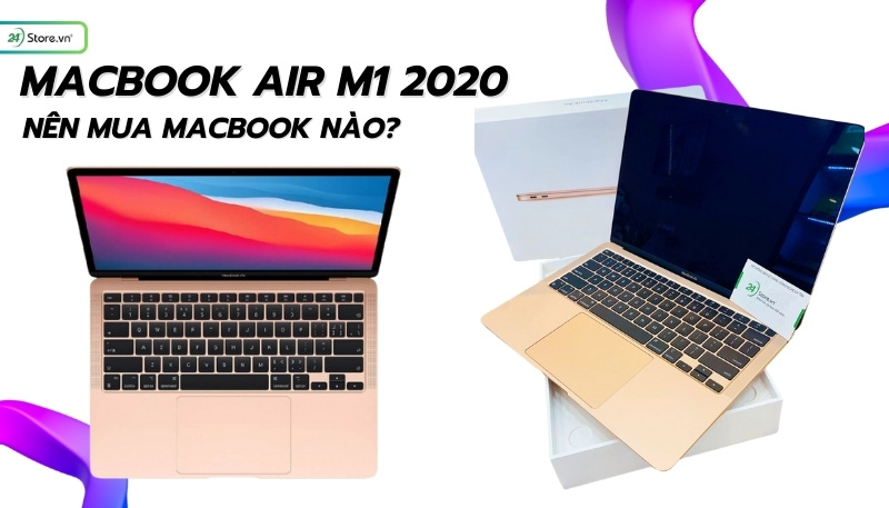 MacBook Air M2 (2023) - Đỉnh cao công nghệ, nên mua macbook nào