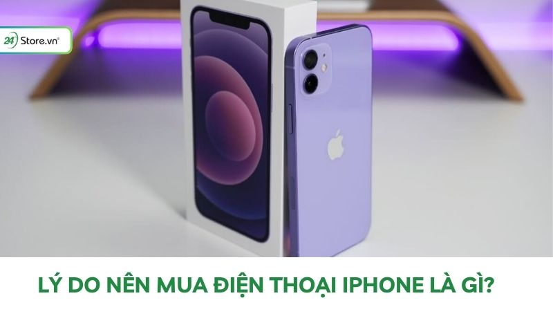 Lý do nên mua iPhone