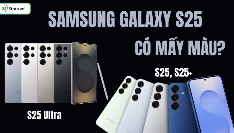 Samsung Galaxy S25 có mấy màu