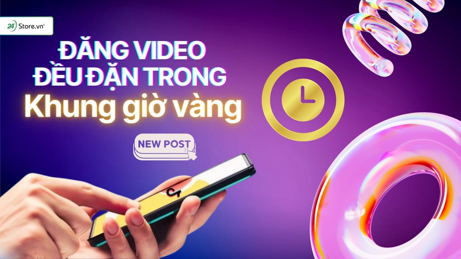 đăng video đều đặn trong khung giờ vàng