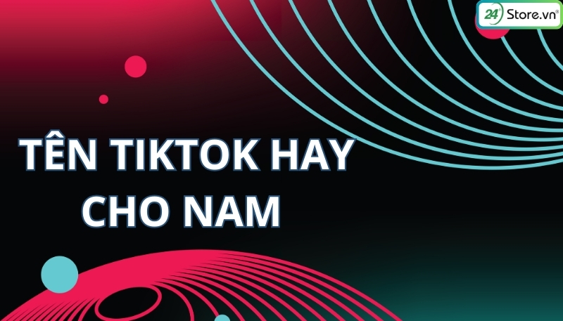 tên tiktok hay cho nam
