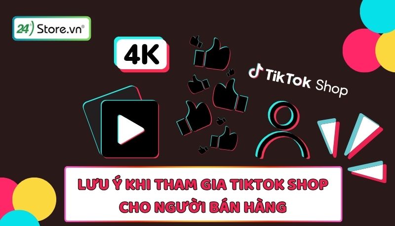 Lưu ý khi tham gia Tiktok Shop